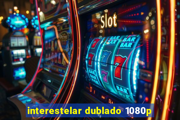 interestelar dublado 1080p